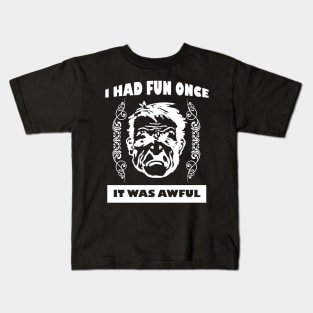 I Had Fun Once - It Was Awful Kids T-Shirt